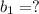 b_{1} = ? \\ 


