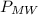 P_{MW}
