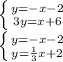 \left \{ {{y=-x-2} \atop {3y=x+6}} \right. \\ 
 \left \{ {{y=-x-2} \atop {y= \frac{1}{3} x+2}} \right. \\