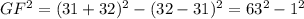 GF^2=(31+32)^2-(32-31)^2 = 63^2-1^2\\
