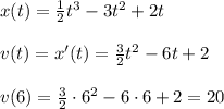 x(t)=\frac{1}{2}t^3-3t^2+2t\\\\v(t)=x'(t)=\frac{3}{2}t^2-6t+2\\\\v(6)=\frac{3}{2}\cdot 6^2-6\cdot 6+2=20