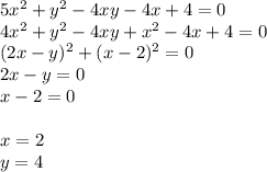 5x^2+y^2-4xy-4x+4=0 \\
 4x^2+y^2-4xy+x^2-4x+4=0\\
 (2x-y)^2+ (x-2)^2=0\\
 2x-y=0 \\
 x-2=0\\\\
 x=2\\
 y=4\\
