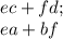 ec+fd;\\
ea+bf