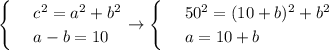 \begin{cases}
 & \text{ } c^2=a^2+b^2 \\ 
 & \text{ } a-b=10 
\end{cases}\to \begin{cases}
 & \text{ } 50^2=(10+b)^2+b^2 \\ 
 & \text{ } a=10+b 
\end{cases}

