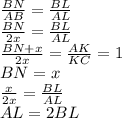 \frac{BN}{AB}=\frac{BL}{AL} \\
 \frac{BN}{2x}=\frac{BL}{AL}\\
 \frac{BN+x}{2x}=\frac{AK}{KC}=1\\
 BN=x\\
 \frac{x}{2x}=\frac{BL}{AL} \\
 AL=2BL