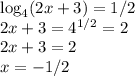 \log_4(2x+3)=1/2 \\
2x+3 = 4^{1/2}=2 \\
2x+3= 2 \\
x = -1/2