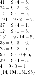 41=9\cdot4+5, \\ 24=9\cdot2+6, \\ 14=9\cdot1+5, \\ 194=9\cdot21+5, \\ 37=9\cdot4+1, \\ 12=9\cdot1+3, \\ 131=9\cdot14+5, \\ 33=9\cdot3+6, \\ 25=9\cdot2+7, \\ 95=9\cdot10+5, \\ 39=9\cdot4+3, \\ 4=9\cdot0+4, \\ \{14, 194, 131, 95\}