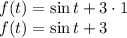 f(t)=\sin t + 3\cdot1
\\\
f(t)=\sin t + 3