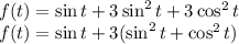 f(t)=\sin t + 3\sin^2t + 3\cos^2t 
\\\
f(t)=\sin t + 3(\sin^2t + \cos^2t )