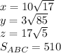 x=10\sqrt{17} \\
 y=3\sqrt{85}\\
 z= 17\sqrt{5}\\
 S_{ABC}= 510