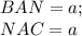 BAN=a; \\
 NAC=a