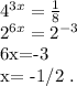 4^{3x}= \frac{1}{8} 

2^{6x}= 2^{-3}

6x=-3

x= -1/2 .