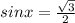 sinx= \frac{ \sqrt{3} }{2}