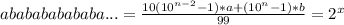 ababababababa... = \frac{10(10^{n-2}-1)*a+(10^{n}-1)*b }{99} = 2^x\\ 
