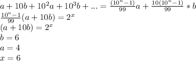 a+10b+10^2a+10^3b+...= \frac{(10^n-1)}{99}a + \frac{10(10^n-1)}{99}*b \\
 \frac{10^n-1}{99}(a+10b)=2^x\\
 (a+10b) = 2^x \\
 b=6\\
 a=4\\
 x=6