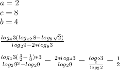 a=2\\
c=8\\
 b=4\\\\
 \frac{log_{4}3 (log_{{2}^{2}}8 - log_{8}\sqrt{2})}{log_{2}9 - 2*log_{8}3} \\\\ 
 \frac{log_{4}3 ( \frac{3}{2} - \frac{1}{6})*3}{ log_{2}9^3-log_{2}9} = \frac{2*log_{4}3}{ log_{2}9} = \frac{log_{2}3}{ \frac{2}{ log_{3}2}} = \frac{1}{2}