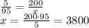 \frac5{95}=\frac{200}x\\
x=\frac{200\cdot95}5=3800