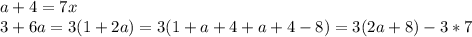a+4=7x\\
 3+6a=3(1+2a) = 3( 1+a+4+a+4-8) = 3(2a+8)-3*7