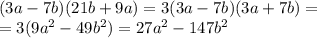 (3a-7b)(21b+9a)=3(3a-7b)(3a+7b)=
 \\ =3(9a^2-49b^2)=27a^2-147b^2 \\