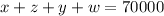 x+z+y+w = 70000 

