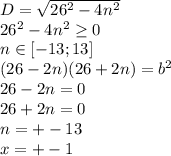 D= \sqrt{26^2-4n^2} \\
 26^2-4n^2 \geq 0 \\ 
 n \in [-13;13]\\ 
 (26-2n)(26+2n) = b^2\\ 
 26-2n=0\\
 26+2n=0\\
 n=+-13 \\ 
 x=+-1