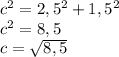 c^2=2,5^2+1,5^2\\
c^2=8,5\\
c= \sqrt{8,5}
