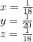 x = \frac{1}{18}\\
 y = \frac{1}{20} \\
 z = \frac{1}{18}
