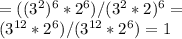 =((3^2)^6*2^6)/(3^2*2)^6= \\ 
(3^{12}*2^6)/(3^{12}*2^6)=1