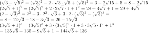 (\sqrt{3}-\sqrt{5})^2=(\sqrt{3})^2-2 \cdot\sqrt{3}\cdot \sqrt{5}+(\sqrt{5})^2=3-2 \sqrt{15}+5=8-2 \sqrt{15}
\\\
(2\sqrt{7}+1)^2=(2\sqrt{7})^2+2\cdot2\sqrt{7}\cdot1+1^2=28+4\sqrt{7}+1=29+4\sqrt{7}
\\\
(2- \sqrt{3} )^3=2^3-3\cdot2^2\cdot \sqrt{3} +3\cdot2\cdot ( \sqrt{3} )^2-( \sqrt{3} )^3=
\\\
=8-12\sqrt{3}+18-3\sqrt{3}=26-15 \sqrt{3} 
\\\
(3\sqrt{5} +1)^3=(3\sqrt{5})^3+3\cdot(3\sqrt{5})^2\cdot1+3\cdot3\sqrt{5}\cdot1^2+1^3=
\\\
=135 \sqrt{5}+135+9 \sqrt{5} +1=144\sqrt{5}+136