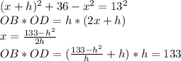 (x+h)^2+36-x^2 = 13^2 \\
 OB*OD=h*(2x+h) \\
 x= \frac{ 133-h^2 }{2h} \\
 OB*OD = (\frac{133-h^2}{h}+h) * h = 133
