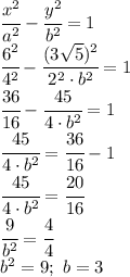 \cfrac{x^2}{a^2} - \cfrac{y^2}{b^2} =1
\\\
 \cfrac{6^2}{4^2} - \cfrac{(3 \sqrt{5}) ^2}{2^2\cdot b^2} =1
\\\
 \cfrac{36}{16} - \cfrac{45}{4\cdot b^2} =1
\\\
 \cfrac{45}{4\cdot b^2} = \cfrac{36}{16}-1
\\\
 \cfrac{45}{4\cdot b^2} = \cfrac{20}{16}
\\\
 \cfrac{9}{b^2} = \cfrac{4}{4}
\\\
b^2=9; \ b=3