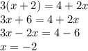 3(x+2)=4+2x\\
3x+6=4+2x\\
3x-2x=4-6\\
x=-2