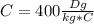 C=400 \frac{Dg}{kg*C}