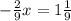 - \frac{2}{9}x=1 \frac{1}{9} 


