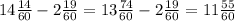14 \frac{14}{60} -2 \frac{19}{60} =13 \frac{74}{60}-2 \frac{19}{60} =11 \frac{55}{60} 
