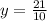 
y= \frac{21}{10} 
