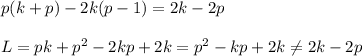 p(k+p)-2k(p-1)=2k-2p \\ \\ 
L=pk+p^2-2kp+2k=p^2-kp+2k \neq 2k-2p