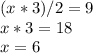(x*3)/2=9 \\ 
x*3=18 \\ 
x=6