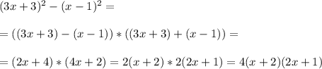 (3x+3)^2-(x-1)^2= \\\\
=((3x+3)-(x-1))*((3x+3)+(x-1))= \\\\
=(2x+4)*(4x+2)=2(x+2)*2(2x+1)=4(x+2)(2x+1)