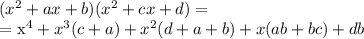 ( x^{2} +ax+b)( x^{2} +cx+d)= 

= x^{4}+ x^{3}(c+a)+ x^{2} (d+a+b)+x(ab+bc)+db