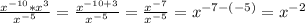 \frac{x^{-10}*x^3}{x^{-5}}= \frac{x^{-10+3}}{x^{-5}}= \frac{x^{-7}}{x^{-5}}=x^{-7-(-5)}=x^{-2}