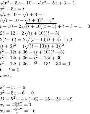 \sqrt{x^2+5x+10}-\sqrt{x^2+5x+3}=1\\
x^2+5x=t\\
\sqrt{t+10}-\sqrt{t+3}=1\\
(\sqrt{t+10}-\sqrt{t+3})^2=1^2\\
t+10-2\sqrt{(t+10)(t+3)}+t+3-1=0\\
2t+12=2\sqrt{(t+10)(t+3)}\\
2(t+6)=2\sqrt{(t+10)(t+3)} \ \ |:2\\
(t+6)^2=(\sqrt{(t+10)(t+3)})^2\\
t^2+12t+36=(t+10)(t+3)\\
t^2+12t+36=t^2+13t+30\\
t^2+12t+36-t^2-13t-30=0\\
6-t=0\\
t=6\\
\\
x^2+5x=6\\
x^2+5x-6=0\\
D=5^2-4*(-6)=25+24=49\\
x_1=\frac{-5+7}2=1\\
x_2=\frac{-5-7}2=-6