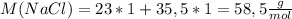 M(NaCl)=23*1+35,5*1=58,5 \frac{g}{mol}
