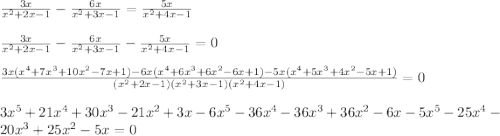 \frac{3x}{x^2+2x-1}- \frac{6x}{x^2+3x-1} =\frac{5x}{x^2+4x-1}\\\\
 \frac{3x}{x^2+2x-1}- \frac{6x}{x^2+3x-1} - \frac{5x}{x^2+4x-1}=0\\\\
 \frac{3x(x^4+7x^3+10x^2-7x+1)-6x(x^4+6x^3+6x^2-6x+1)-5x(x^4+5x^3+4x^2-5x+1)}{(x^2+2x-1)(x^2+3x-1)(x^2+4x-1)}=0\\\\
3x^5+21x^4+30x^3-21x^2+3x-6x^5-36x^4-36x^3+36x^2-6x-5x^5-25x^4-20x^3+25x^2-5x=0