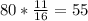 80*\frac{11}{16}=55