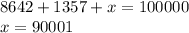 8642+1357+x = 100000 \\
 x=90001