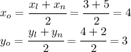 x_o= \cfrac{x_l+x_n}{2} =\cfrac{3+5}{2} =4
\\\
y_o= \cfrac{y_l+y_n}{2} =\cfrac{4+2}{2} =3