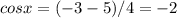 cosx=(-3-5)/4=-2

