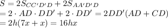 S=2S_{CC'D'D}+2S_{AA'D'D}
\\\
В=2\cdot AD\cdot DD'+2\cdotCD\cdot DD'=2DD'(AD+CD)
\\\
В=2h(7x+x)=16hx