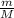 \frac{m}{M
}